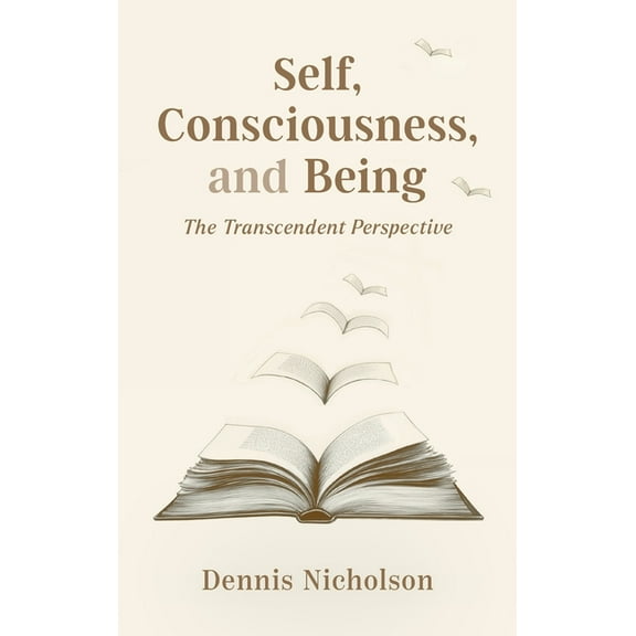 Self, Consciousness, and Being: The Transcendent Perspective, (Hardcover)