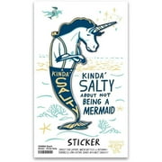 Kinda' Salty About Not Being A Mermaid Unicorn Vinyl Sticker