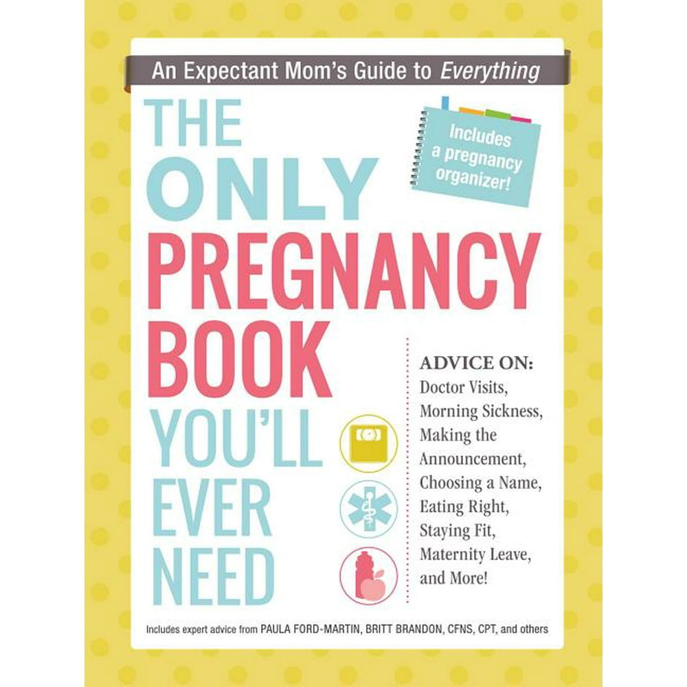 The Only Pregnancy Book You'll Ever Need : An Expectant Mom's Guide to ...