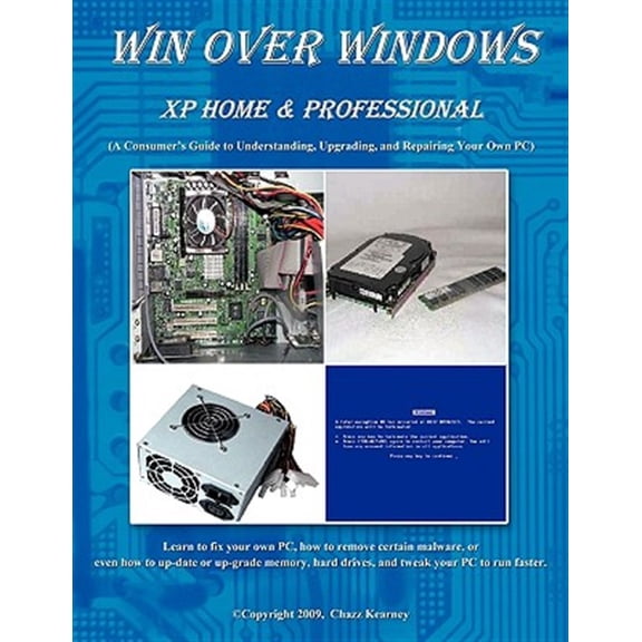 Pre-Owned Win over Windows, Xp Home & Professional : A Consumers Guide to Understanding, Upgrading, and Repairing Your Own PC