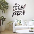 thumbnail image 2 of Life Is Short Buy The Fabric Sewing Hobby Sewing Quotes Quote Vinyl Wall Art Sticker Decal Decortion For Home Room Living Room Hobby Sewing Passion Home Style Wall Decoration Design Size (10x10 inch), 2 of 3