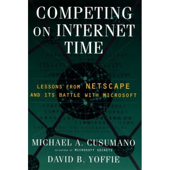 Pre-Owned Competing on Internet Time: Lessons from Netscape and Its Battle with Microsoft (Hardcover) 0684853191 9780684853192