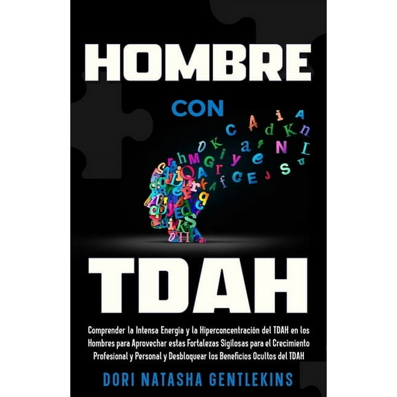 Hombre con TDAH: Comprender la Intensa EnergÃ­a y la HiperconcentraciÃ³n del TDAH en los Hombres para Aprovechar estas For, (Paperback)
