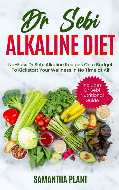 Dr Sebi Alkaline Diet No Fuss Dr Sebi Alkaline Recipes On A Budget To Kickstart Your Wellness In No Time At All Includes Dr Sebi Nutritional Guide Hardcover Walmart Com Walmart Com Dr Sebi Alkaline Diet No Fuss Dr Sebi Alkaline Recipes On A Budget To Kickstart Your Wellness In No Time At All Includes Dr Sebi Nutritional Guide Hardcover Walmart Com Walmart Com