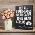 thumbnail image 6 of Nurse Gifts, Nurse Appreciation, Not All SuperHeroes Wear Capes Some Wear Scrubs, Nurse Signs, Nursing Decor, Made in USA, 6 of 11