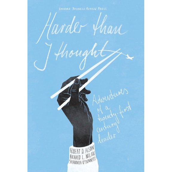 Harder Than I Thought: Adventures of a Twenty-First Century Leader, (Hardcover)