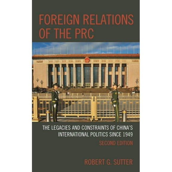 Foreign Relations of the PRC: The Legacies and Constraints of China's International Politics Since 1949, (Hardcover)