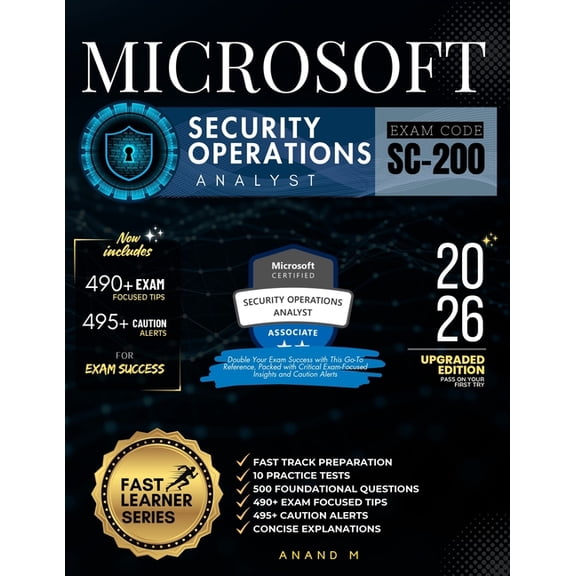 Microsoft Security Operations Analyst Exam Code - Sc-200: Fast Track Preparation, 10 Practice Tests, 500 Foundational Qu, (Paperback)