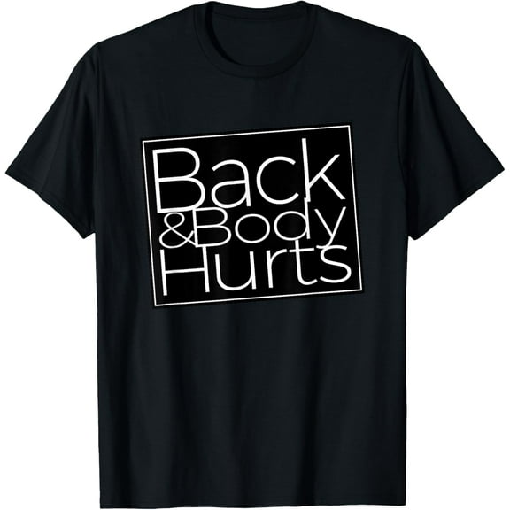 t-shirt Back And Body Hurts Cool And Funny Workout Top T-Shirt.