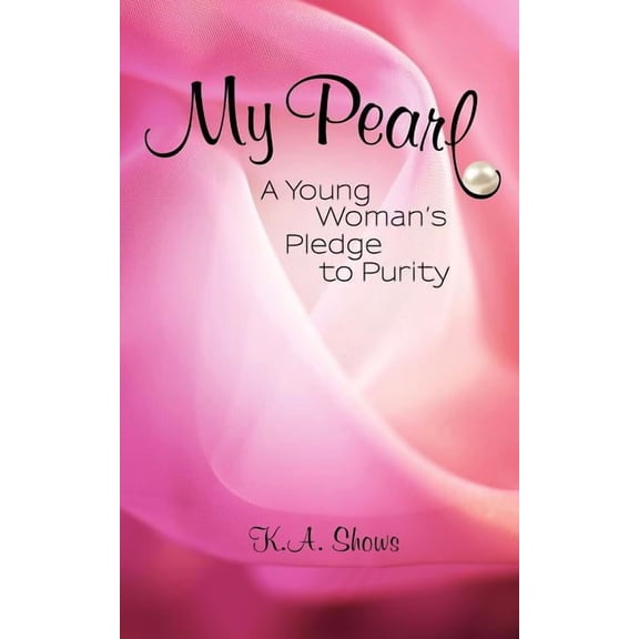 My Pearl: A Young Woman's Pledge to Purity, (Paperback)