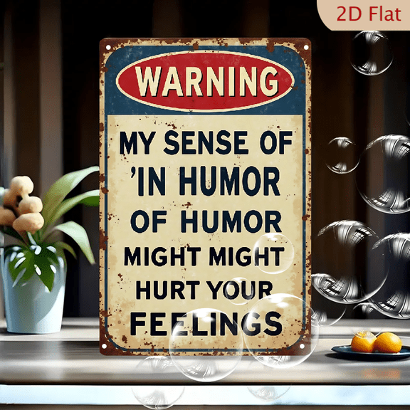1pc Metal Wall Sign, 8x12 Inches, Funny Warning Quote Tin Plate, "My Sense of Humor Might Hurt Your Feelings" Sarcastic Retro Plaque, Vintage Distressed Look Wall Art Decor, Ideal for Home, Office