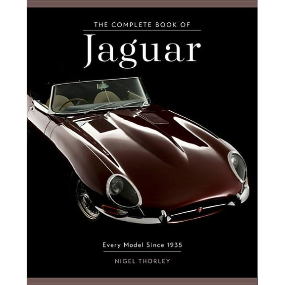 Complete Book The Complete Book of Jaguar: Every Model Since 1935, (Hardcover)