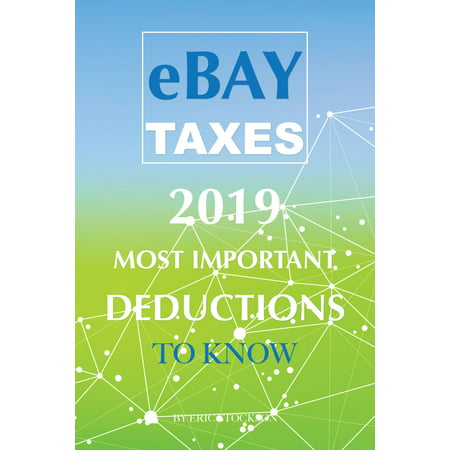 EBay Taxes 2019: Most Important Deductions To -