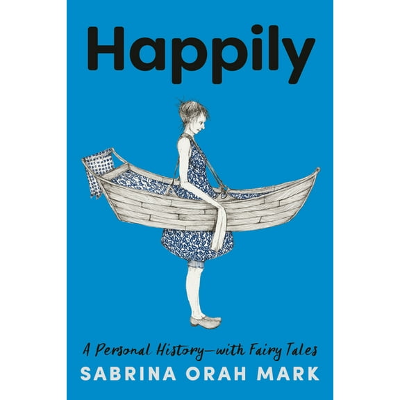 Happily: A Personal History-With Fairy Tales, (Hardcover)