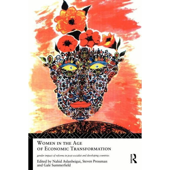 Women in the Age of Economic Transformation: Gender Impact of Reforms in Post-Socialist and Developing Countries, (Paperback)