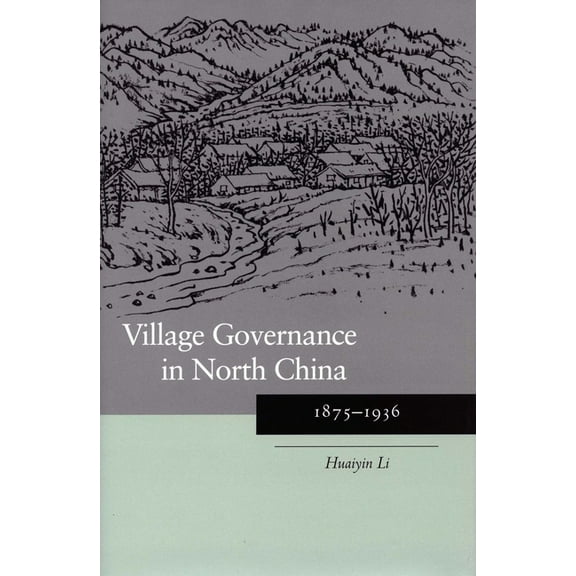 Village Governance in North China: 1875-1936, (Hardcover)