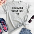 thumbnail image 2 of Moms Just Wanna Have Fun Shirt, Unisex Women's Shirt, Fun Mom Shirt, Mother's Day Shirt, Heather Ash, XX-Large, 2 of 6