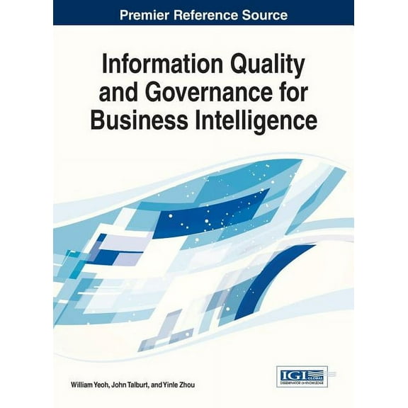 Advances in Business Strategy and Compet Information Quality and Governance for Business Intelligence, (Hardcover)