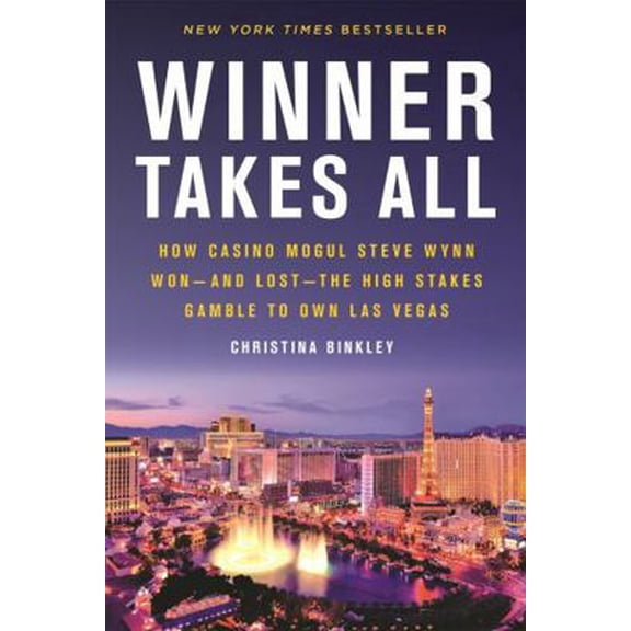 Pre-Owned Winner Takes All: How Casino Mogul Steve Wynn Won-And Lost-The High Stakes Gamble to Own Las Vegas, (Paperback)