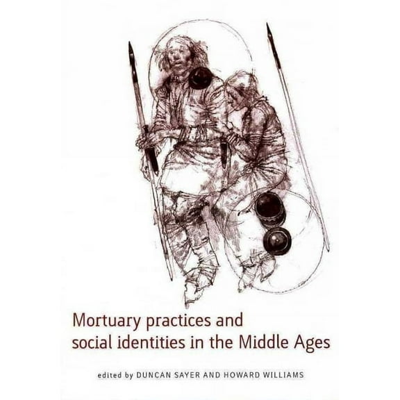 Exeter Studies in Medieval Europe Mortuary Practices and Social Identities in the Middle Ages, (Paperback)