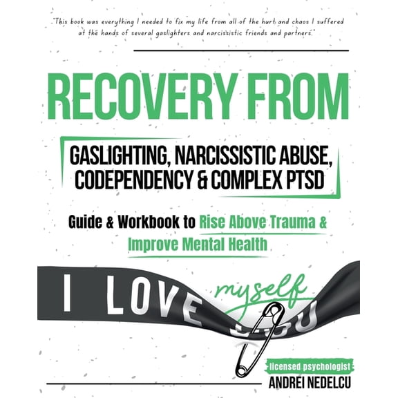 Recovery from Gaslighting, Narcissistic Abuse, Codependency & Complex PTSD (5 in 1): Guides and Workbooks to Rise Ab, (Paperback)