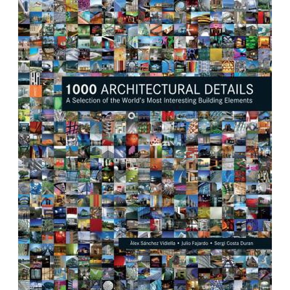 Pre-Owned 1000 Architectural Details: A Selection of the World's Most Interesting Building Elements (Hardcover) 1554077834 9781554077830