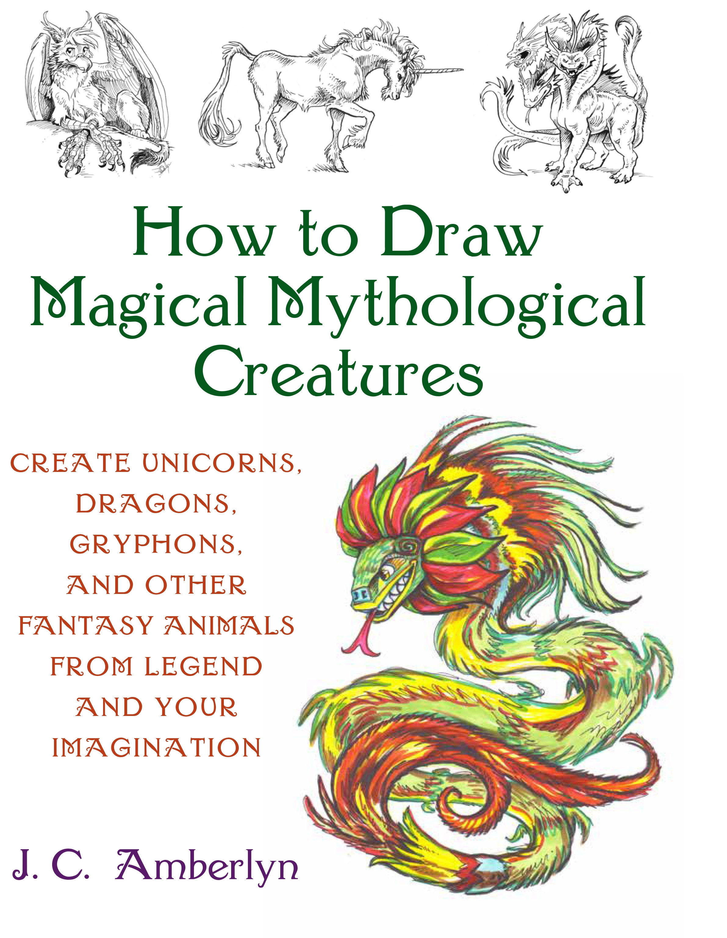 J C Amberlyn How to Draw Magical Mythological Creatures Create
