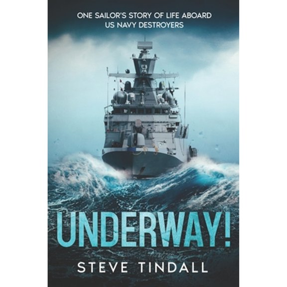 Pre-Owned Underway!: One sailor's story of life aboard US Navy destroyers (Paperback) by Steve Tindall