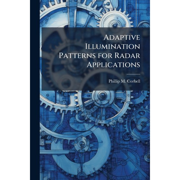 Adaptive Illumination Patterns for Radar Applications, (Paperback)
