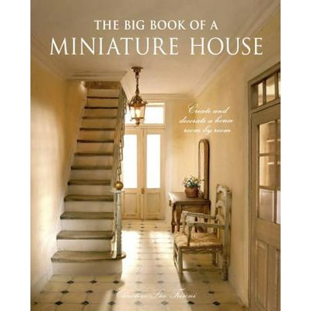 The Big Book of a Miniature House : Create and Decorate a House Room by