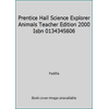 Prentice Hall Science Explorer Animals Teacher Edition 2000 Isbn 0134345606 (Textbook Binding - Used) 0134345606 9780134345604