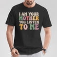 thumbnail image 2 of I Am Your Mother Vintage You Listen To Me Funny Mother's Day T-Shirt Classic Retro Style Mom Appreciation Gift Tee for Women, 2 of 3
