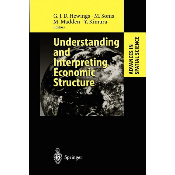 Advances in Spatial Science Understanding and Interpreting Economic Structure, (Paperback)