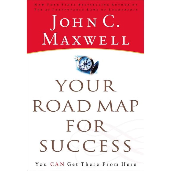 Your Road Map for Success: You Can Get There from Here, (Paperback)