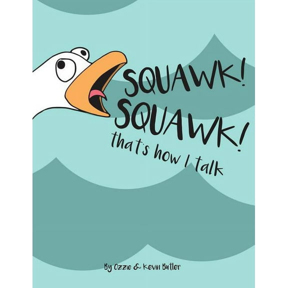 SQUAWK SQUAWK... that's how I talk., (Paperback)