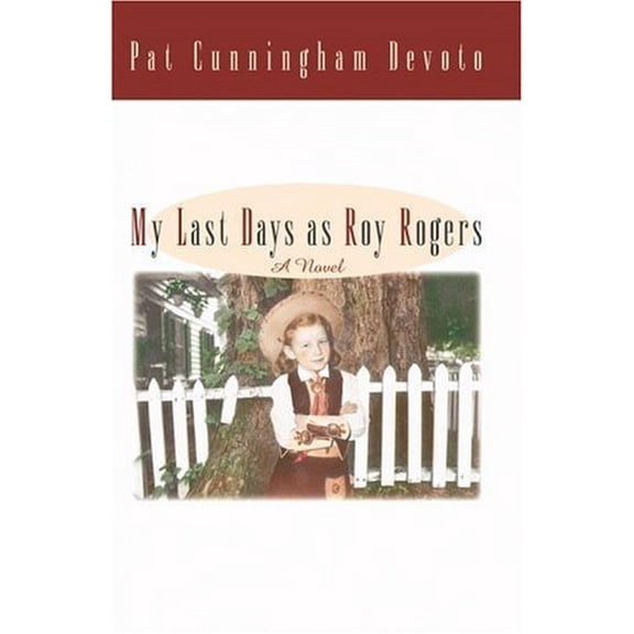 Pre-Owned My Last Days as Roy Rogers (Hardcover) by Pat Cunningham Devoto