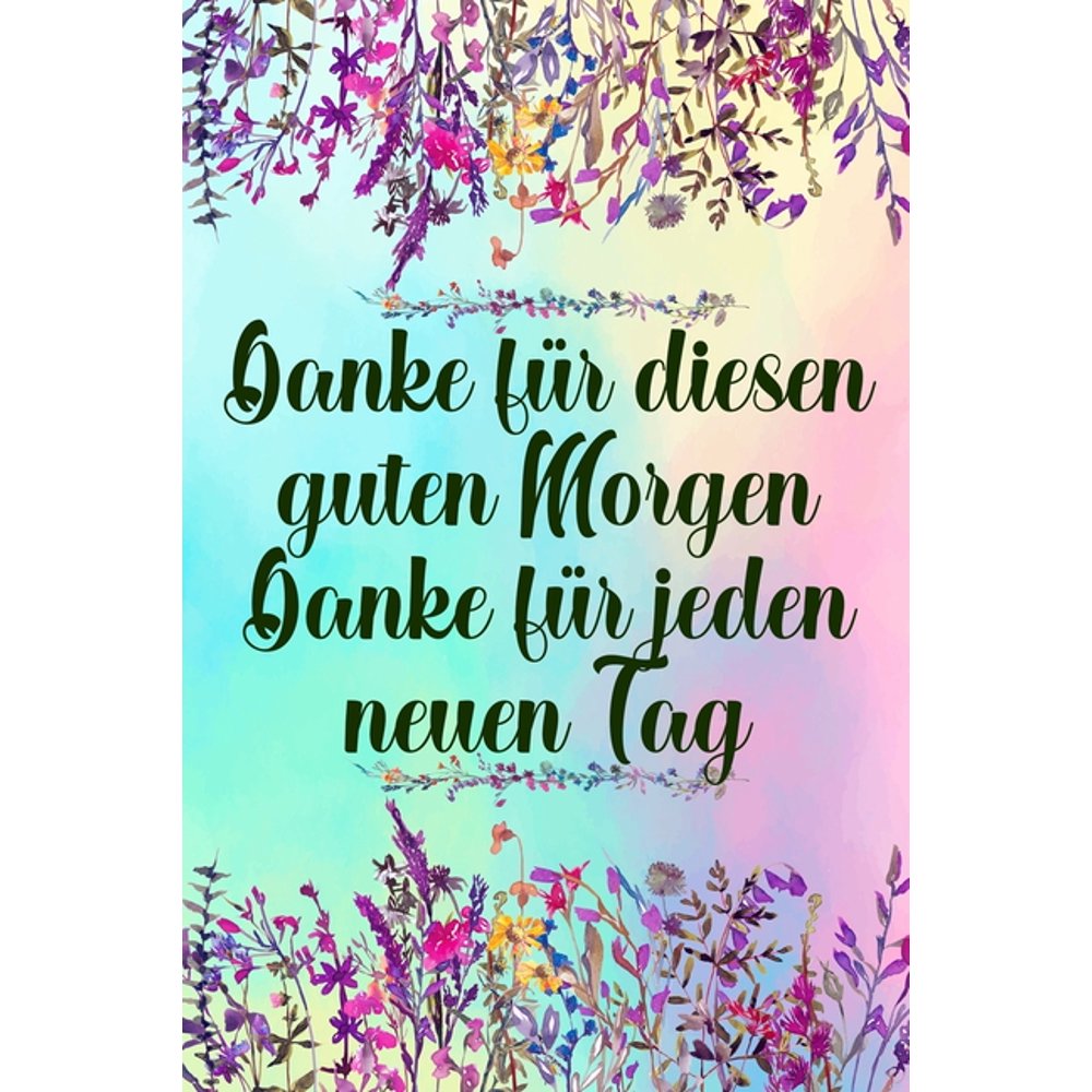 Danke für diesen guten Danke für jeden neuen Tag DankbarkeitsTagebuch mit 120