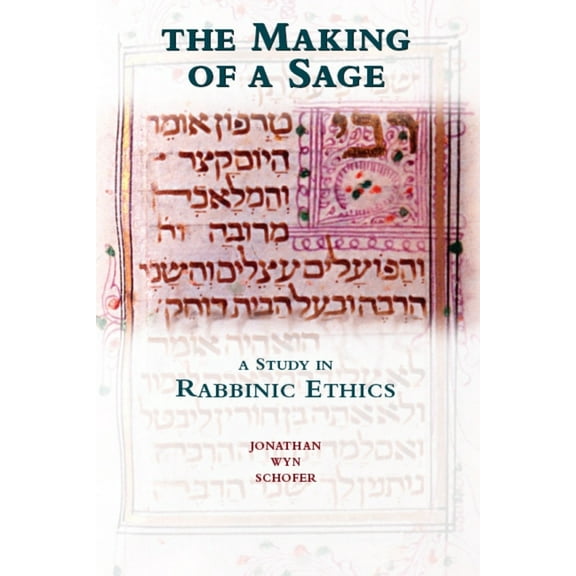The Making of a Sage: A Study in Rabbinic Ethics, (Paperback)