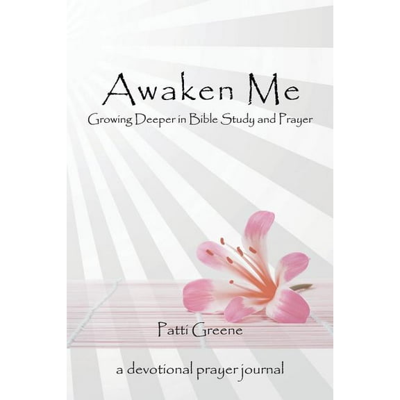 Awaken Me : Growing Deeper in Bible Study and Prayer
