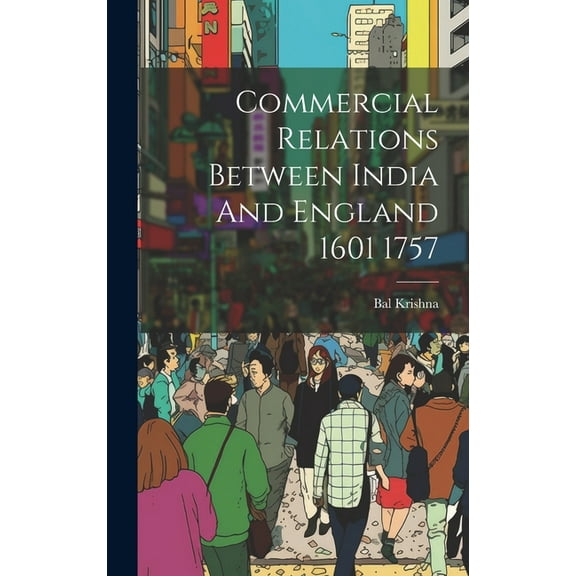 Commercial Relations Between India And England 1601 1757 (Hardcover)