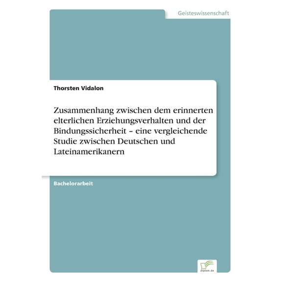 Zusammenhang zwischen dem erinnerten elterlichen Erziehungsverhalten und der Bindungssicherheit - eine vergleichende Stu, (Paperback)