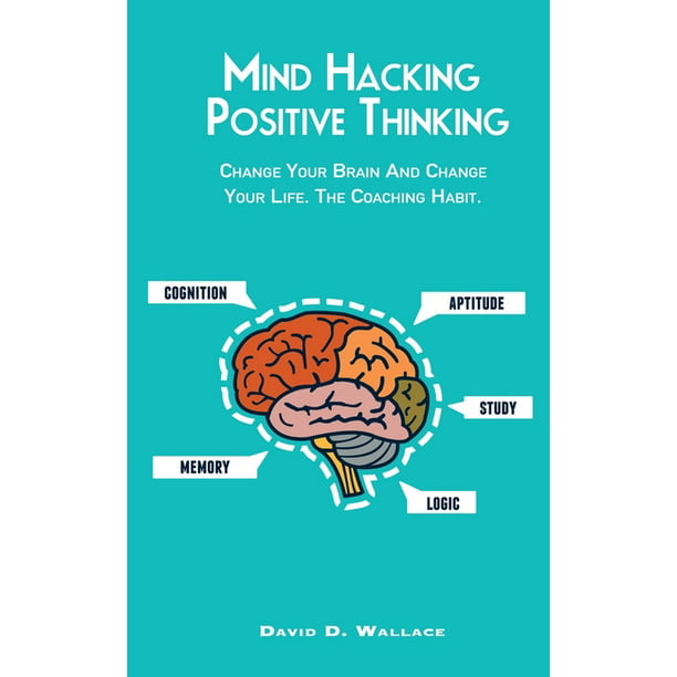 Hacking Your Brain Into Positive Thinking