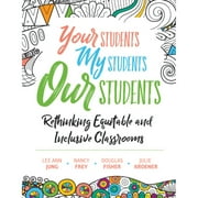 Pre-Owned Your Students, My Students, Our Students: Rethinking Equitable and Inclusive Classrooms (Paperback 9781416628095) by Lee Ann Jung, Nancy Frey, Douglas Fisher
