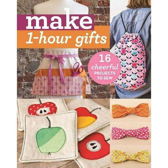 Make Make 1-Hour Gifts - Print-On-Demand Edition: 16 Cheerful Projects to Sew, (Paperback)