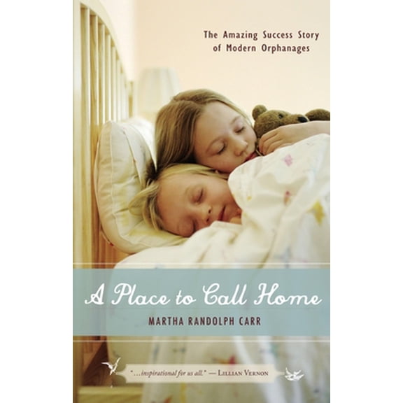 Pre-Owned Place to Call Home: The Amazing Success Story of Modern Orphanages (Hardcover) 1591025109 9781591025108