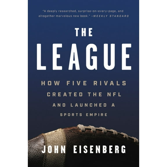 The League: How Five Rivals Created the NFL and Launched a Sports Empire, (Paperback)
