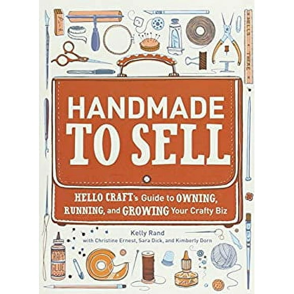 Handmade to Sell : Hello Craft's Guide to Owning, Running, and Growing Your Crafty Biz 9780307587107 Used / Pre-owned