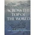 thumbnail image 1 of Pre-Owned Across the Top of the World: The Quest for the Northwest Passage, 9780816041244, 0816041245, Hardcover, F First Edition Used edition, 1 of 1