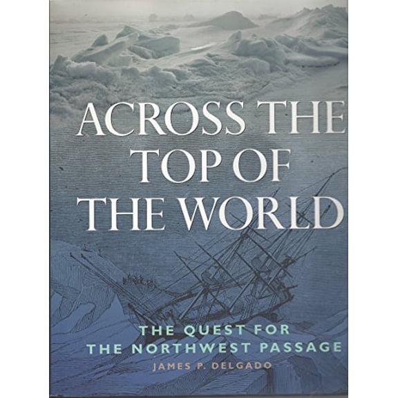 Pre-Owned Across the Top of the World: The Quest for the Northwest Passage, 9780816041244, 0816041245, Hardcover, F First Edition Used edition