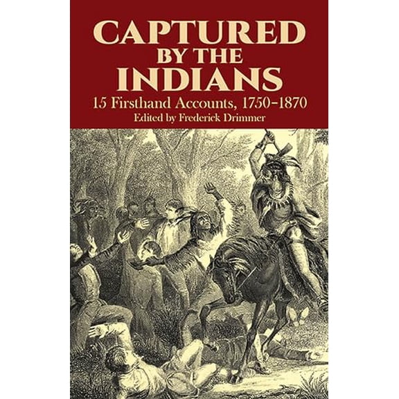 Pre-Owned Captured by the Indians : 15 Firsthand Accounts, 1750-1870 (Paperback) 9780486249018